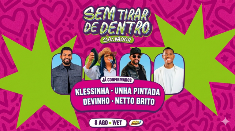 Klessinha apresenta “Sem Tirar de Dentro” com Unha Pintada, Devinho Novaes e Neto Britto no Wet Salvador